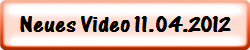 Neues Video 11.04.2012
