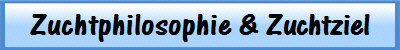 Zuchtphilosophie & Zuchtziel
